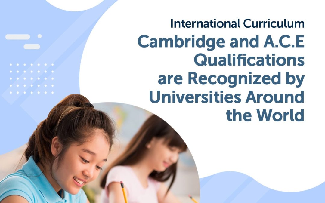 International Curriculum – Cambridge and A.C.E Qualifications